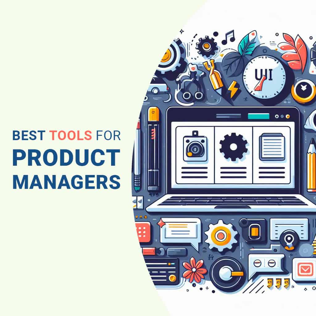 Best Tools For Product Managers